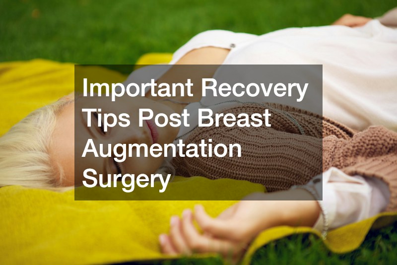 Important Recovery Tips Post Breast Augmentation Surgery